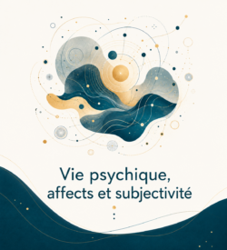 Vie psychique, affects et subjectivité